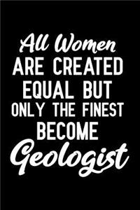 All Women Are Created Equal But Only the Finest Become Geologist