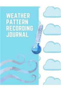 Weather Pattern Recording Journal: Sunny or Cloudy Weather Journal For Kids. This is an 8.5X11 102 Pages or Prompted Fill In Diary To Track Weather Patterns in. Makes A Great Gift For