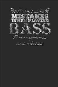 I Don't Make Mistakes When Playing Bass