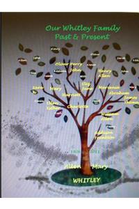 Our Whitley Family Past & Present