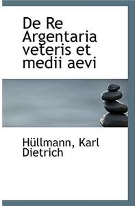 de Re Argentaria Veteris Et Medii Aevi
