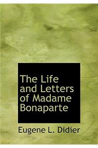 The Life and Letters of Madame Bonaparte