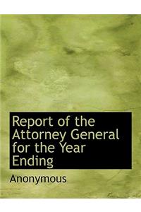 Report of the Attorney General for the Year Ending