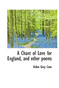 A Chant of Love for England, and Other Poems