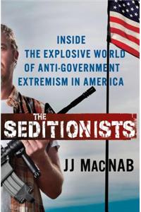 The Seditionists: Inside the Explosive World of Anti-Government Extremism in America