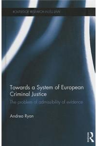 Towards a System of European Criminal Justice