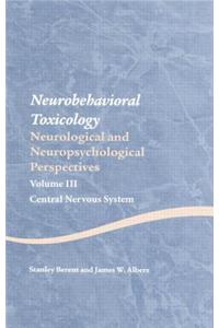 Neurobehavioral Toxicology: Neurological and Neuropsychological Perspectives, Volume III