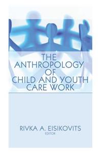 Anthropology of Child and Youth Care Work