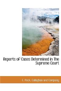 Reports of Cases Determined in the Supreme Court