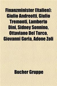 Finanzminister (Italien): Giulio Andreotti, Giulio Tremonti, Lamberto Dini, Sidney Sonnino, Ottaviano del Turco, Giovanni Goria, Adone Zoli