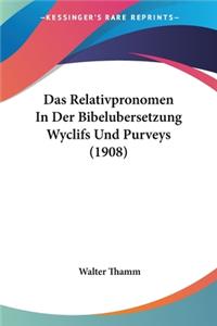 Relativpronomen In Der Bibelubersetzung Wyclifs Und Purveys (1908)