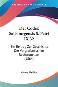 Codex Salisburgensis S. Petri IX 32: Ein Beitrag Zur Geschichte Der Vorgratianischen Rechtsquellen (1864)