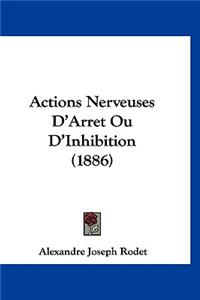 Actions Nerveuses D'Arret Ou D'Inhibition (1886)