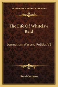 Life of Whitelaw Reid