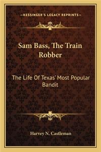Sam Bass, the Train Robber
