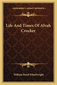 Life and Times of Alvah Crocker