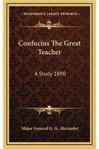Confucius the Great Teacher