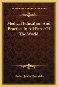 Medical Education and Practice in All Parts of the World