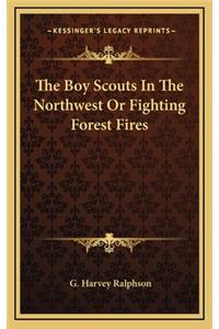The Boy Scouts in the Northwest or Fighting Forest Fires