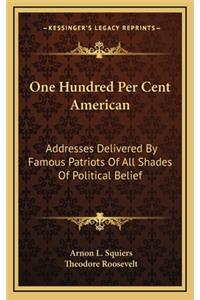 One Hundred Per Cent American