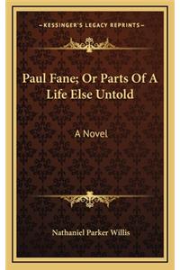 Paul Fane; Or Parts of a Life Else Untold