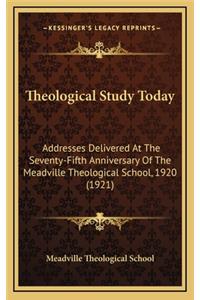 Theological Study Today