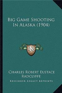 Big Game Shooting In Alaska (1904)