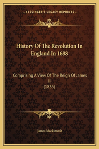 History Of The Revolution In England In 1688