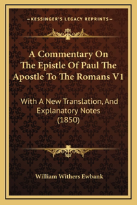 A Commentary on the Epistle of Paul the Apostle to the Romans V1