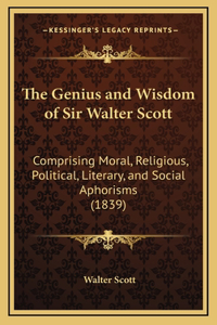 The Genius and Wisdom of Sir Walter Scott