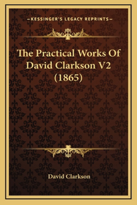 Practical Works Of David Clarkson V2 (1865)