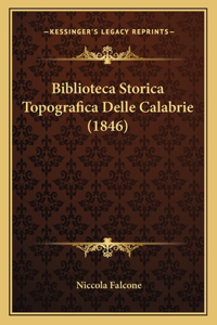 Biblioteca Storica Topografica Delle Calabrie (1846)