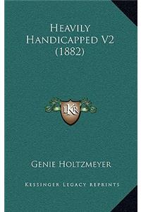 Heavily Handicapped V2 (1882)