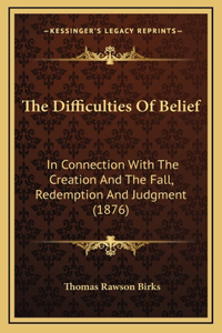 The Difficulties Of Belief
