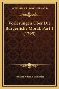 Vorlesungen Uber Die Burgerliche Moral, Part 1 (1795)