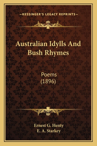 Australian Idylls And Bush Rhymes