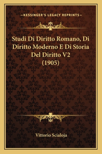 Studi Di Diritto Romano, Di Diritto Moderno E Di Storia Del Diritto V2 (1905)