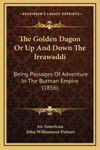 The Golden Dagon Or Up And Down The Irrawaddi