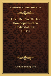 Uber Den Werth Des Homoopathischen Heilverfahrens (1835)