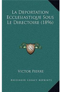 La Deportation Ecclesiastique Sous Le Directoire (1896)