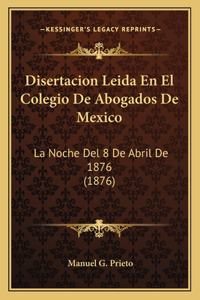 Disertacion Leida En El Colegio de Abogados de Mexico