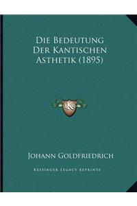 Die Bedeutung Der Kantischen Asthetik (1895)