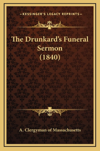 The Drunkard's Funeral Sermon (1840)