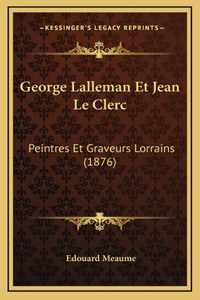 George Lalleman Et Jean Le Clerc