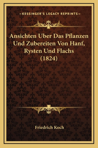 Ansichten Uber Das Pflanzen Und Zubereiten Von Hanf, Rysten Und Flachs (1824)