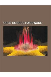 Open Source Hardware: Arduino, Reprap Project, Concentrated Solar Power, Gp2x, Minimig, Beagleboard, List of Open Source Hardware Projects,
