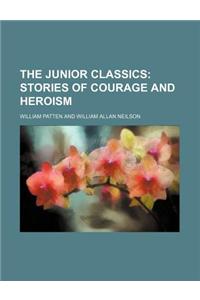 The Junior Classics; Stories of Courage and Heroism