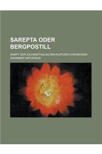 Sarepta Oder Bergpostill; Sampt Der Jochimsthalischen Kurtzen Chronicken