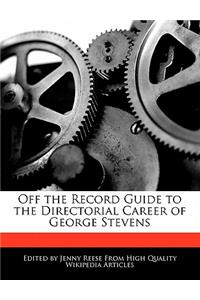 Off the Record Guide to the Directorial Career of George Stevens