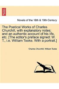 Poetical Works of Charles Churchill, with Explanatory Notes; And an Authentic Account of His Life, Etc. [The Editor's Preface Signed